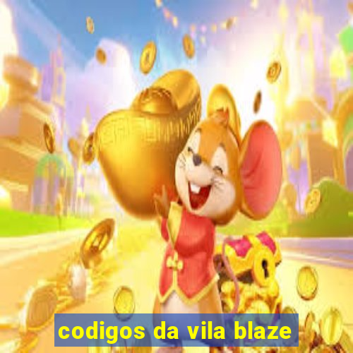 codigos da vila blaze